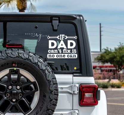 If Dad Can't Fix It Vinyl Decal, Dad Birthday Gifts, Gifts for man, Gifts for Him, Gifts for Dad, Vinyl Sticker, Car Accessories, Funny Gift