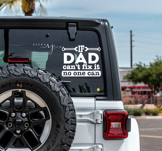 If Dad Can't Fix It Vinyl Decal, Dad Birthday Gifts, Gifts for man, Gifts for Him, Gifts for Dad, Vinyl Sticker, Car Accessories, Funny Gift
