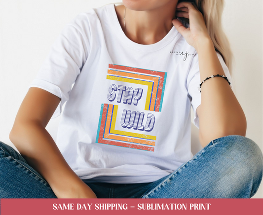 Stay Wild Sublimation Print Sale