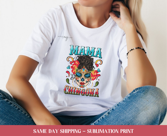 Mama Chingona Sublimation Print