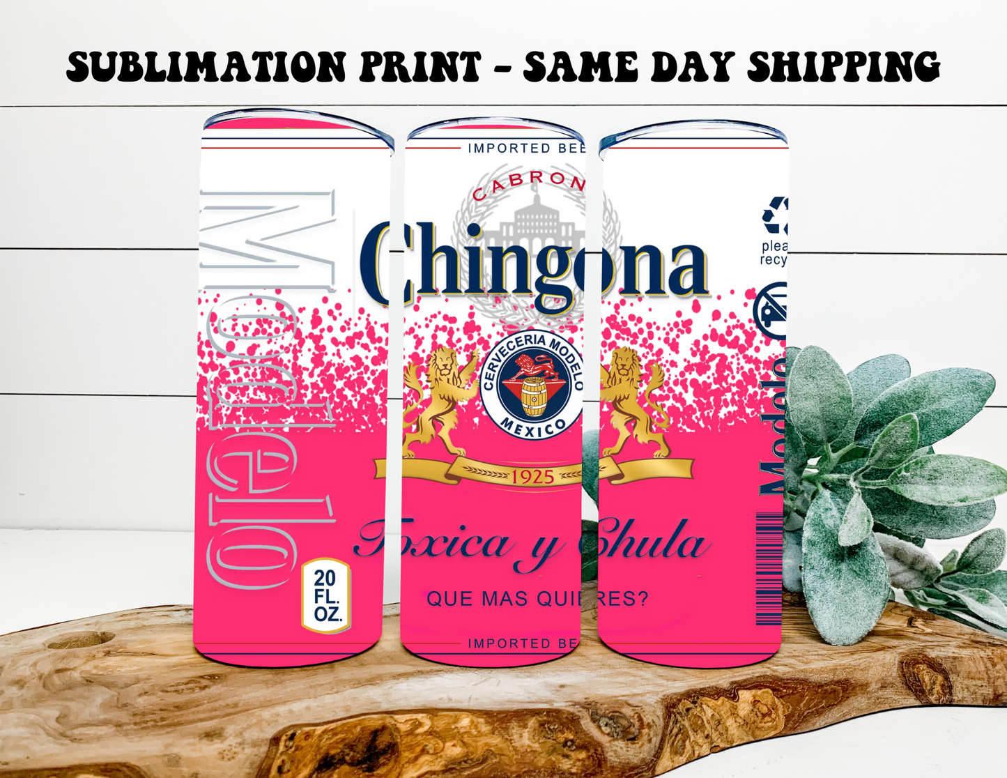 Chingona & Chingon Corona Beer 20oz Skinny Tumbler Sublimation Print