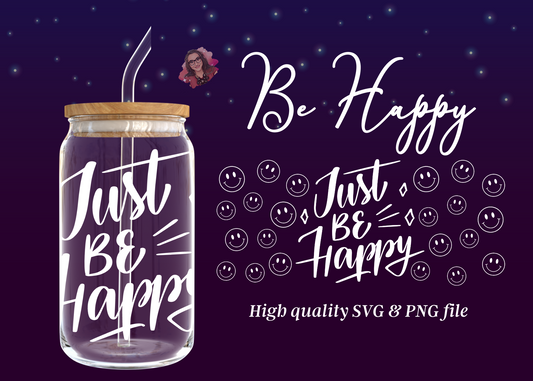 Just Be Happy 16oz Libby Glass Wrap Svg