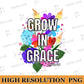 Grow in grace PNG