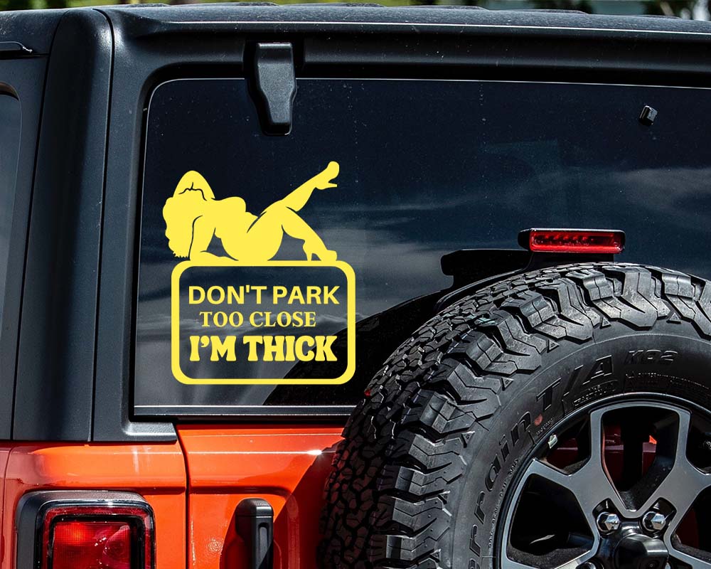 Don't Park Too Close I'm Thick Car Decal