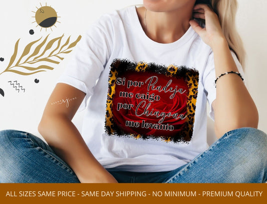 Si por Pendeja me Caigo por Chingona me Levanto Ready to Press Heat Transfer