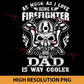 As much as I Love Being a Firefighter Being a Dad is way Cooler PNG