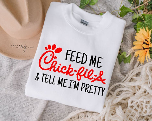Feed Me Chick-Fil-A & Tell Me I'm Pretty Shirt
